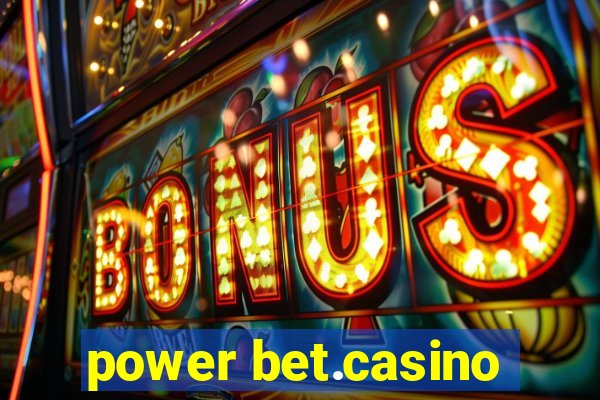 power bet.casino